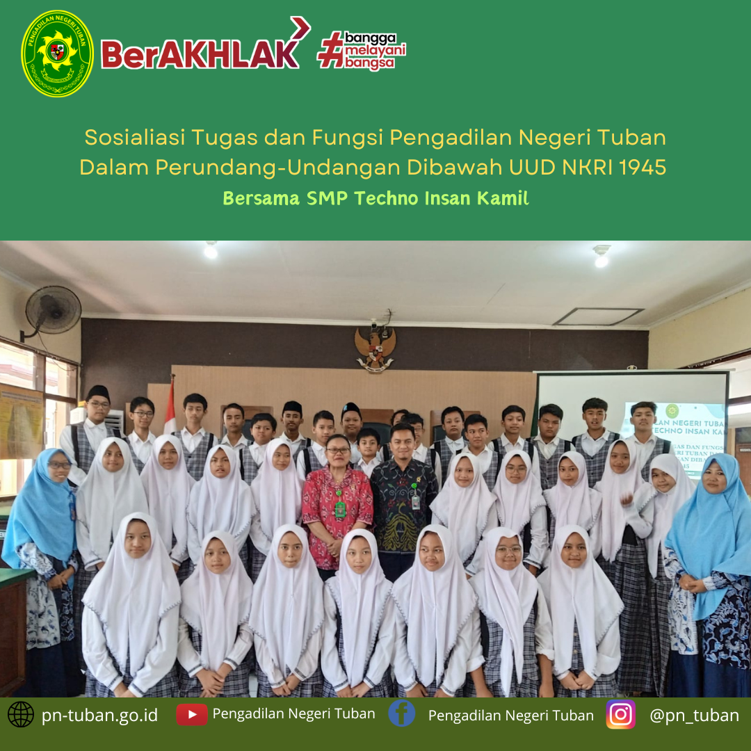 Sosialiasi Tugas dan Fungsi Pengadilan Negeri Tuban Dalam Perundang-Undangan Dibawah UUD NKRI 1945 Bersama SMP Techno Insan Kamil