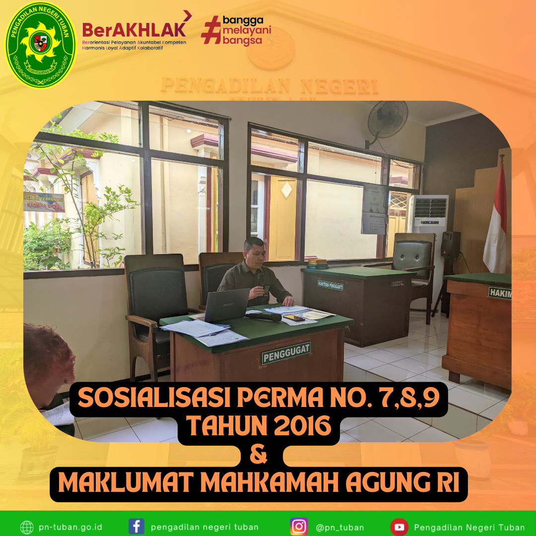 SOSIALISASI PERMA 7, 8 DAN 9 TAHUN 2016 PENGADILAN NEGERI TUBAN